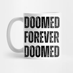 DOOMED FOREVER Mug